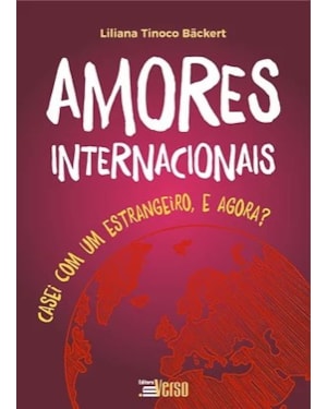 AMORES INTERNACIONAIS: CASEI COM UM ESTRANGEIRO, E AGORA?