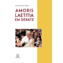 AMORIS LAETITIA EM DEBATE