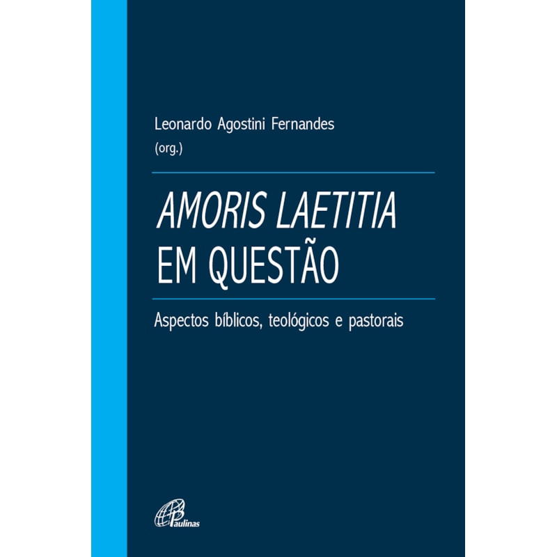 Amoris laetitia em questão: aspectos bíblicos, teológicos e pastorais