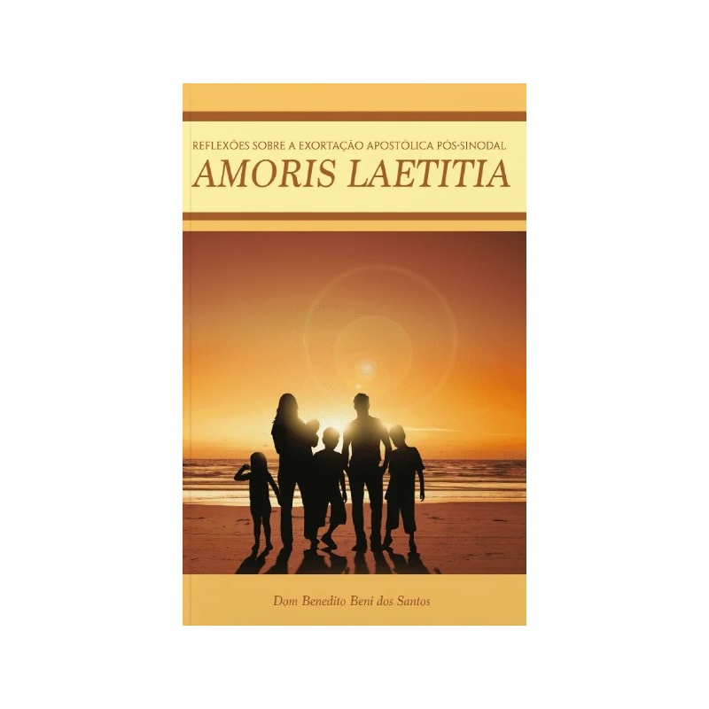 Amoris laetitia reflexoes sobre: exortacao apostolica pos sinodal