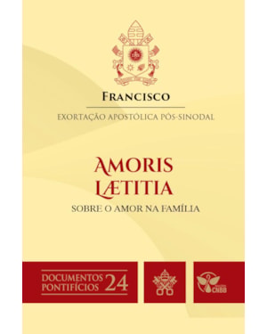 AMORIS LAETITIA - SOBRE O AMOR NA FAMÍLIA - DOCUMENTOS PONTIFÍCIOS 24