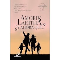 AMORIS LAETITIA: ¿Y AHORA QUE?