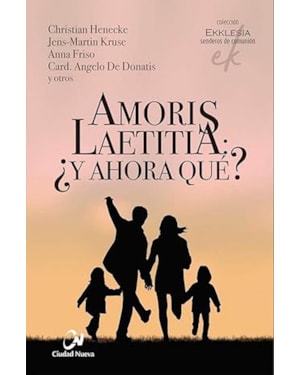 AMORIS LAETITIA: ¿Y AHORA QUE?