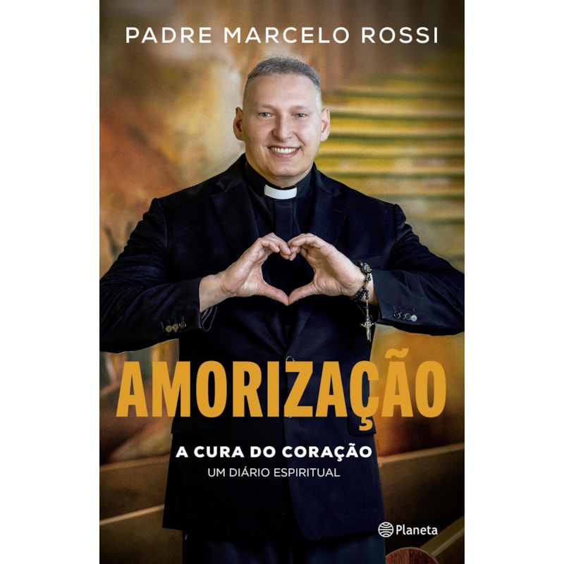 AMORIZAÇÃO: A CURA DO CORAÇÃO: UM DIÁRIO ESPIRITUAL