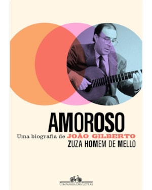 Amoroso: uma biografia de joão gilberto
