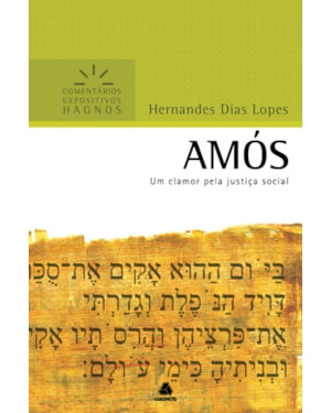 Amós - Comentários Expositivos Hagnos: Um clamor pela justiça social