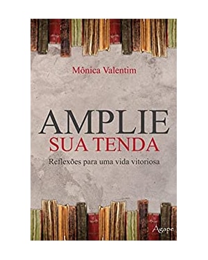 AMPLIE SUA TENDA - REFLEXOES PARA UMA VIDA VITORIOSA