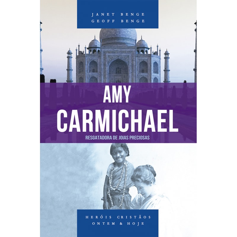 AMY CARMICHAEL - RESGATADORA DE JOIAS PRECIOSAS