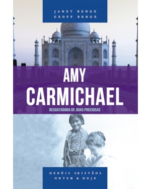 AMY CARMICHAEL - RESGATADORA DE JOIAS PRECIOSAS