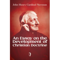 AN ESSAY ON THE DEVELOPMENT OF CHRISTIAN DOCTRINE