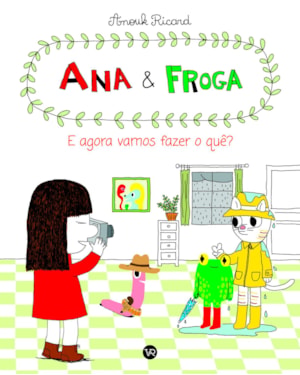 ANA E FROGA: E AGORA, VAMOS FAZER O QUÊ?
