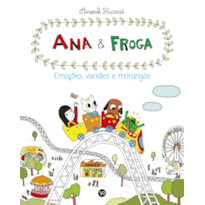 ANA E FROGA: EMOÇÕES,VACILÕES E MORANGOS