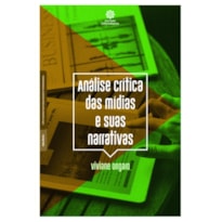 ANÁLISE CRÍTICA DAS MÍDIAS E SUAS NARRATIVAS
