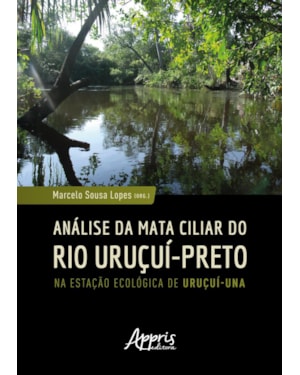 ANÁLISE DA MATA CILIAR DO RIO URUÇUÍ-PRETO NA ESTAÇÃO ECOLÓGICA DE URUÇUÍ-UNA