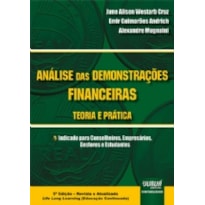 ANÁLISE DAS DEMONSTRAÇÕES FINANCEIRAS - TEORIA E PRÁTICA - INDICADO PARA CONSELHEIROS, EMPRESÁRIOS, GESTORES E ESTUDANTES