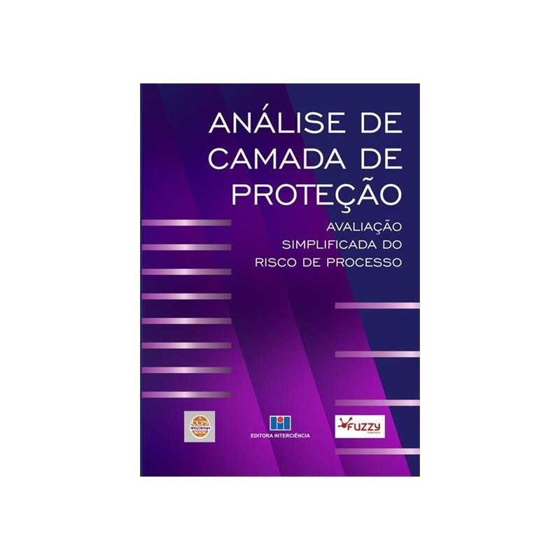 Análise de camada de proteção: avaliação simplificada do risco de processo
