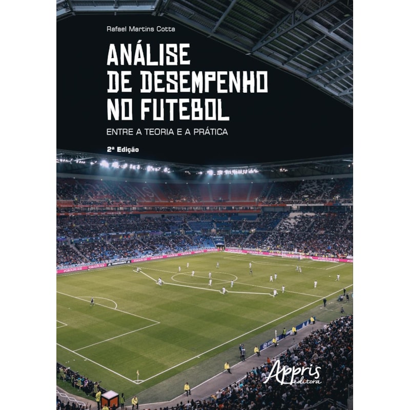 ANÁLISE DE DESEMPENHO NO FUTEBOL: ENTRE A TEORIA E A PRÁTICA