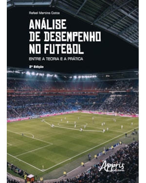 ANÁLISE DE DESEMPENHO NO FUTEBOL: ENTRE A TEORIA E A PRÁTICA