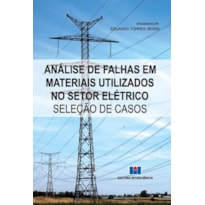 Análise de falhas em materiais utilizados no setor elétrico: seleção de casos