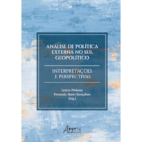 ANÁLISE DE POLÍTICA EXTERNA NO SUL GEOPOLÍTICO:: INTERPRETAÇÕES E PERSPECTIVAS