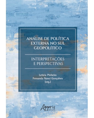 ANÁLISE DE POLÍTICA EXTERNA NO SUL GEOPOLÍTICO:: INTERPRETAÇÕES E PERSPECTIVAS