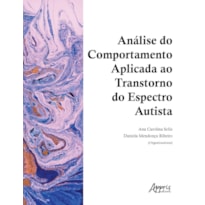 ANÁLISE DO COMPORTAMENTO APLICADA AO TRANSTORNO DO ESPECTRO AUTISTA