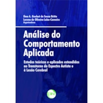 ANÁLISE DO COMPORTAMENTO APLICADA: ESTUDOS TEÓRICOS E APLICADOS ESTENDIDOS AO TRANSTORNO DO ESPECTRO AUTISTA E À LESÃO CEREBRAL