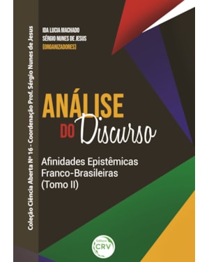 ANÁLISE DO DISCURSO AFINIDADES EPISTÊMICAS FRANCO-BRASILEIRAS (TOMO II)