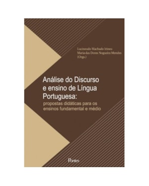ANÁLISE DO DISCURSO E ENSINO DE LÍNGUA PORTUGUESA: PROPOSTAS DIDÁTICAS PARA OS ENSINOS FUNDAMENTAL E MÉDIO