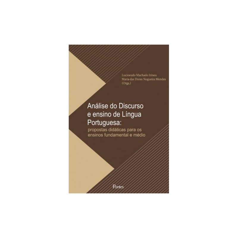 ANÁLISE DO DISCURSO E ENSINO DE LÍNGUA PORTUGUESA: PROPOSTAS DIDÁTICAS PARA OS ENSINOS FUNDAMENTAL E MÉDIO