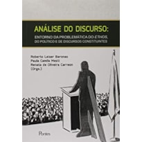 ANÁLISE DO DISCURSO - ENTORNO DA PROBLEMÁTICA DO ETHOS, DO POLÍTICO E DE DISCURSOS CONSTITUINTES