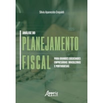 ANÁLISE DO PLANEJAMENTO FISCAL PARA GRANDES SOCIEDADES EMPRESÁRIAS BRASILEIRAS E PORTUGUESAS