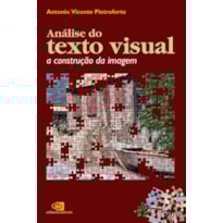 ANÁLISE DO TEXTO VISUAL - A CONSTRUÇÃO DA IMAGEM
