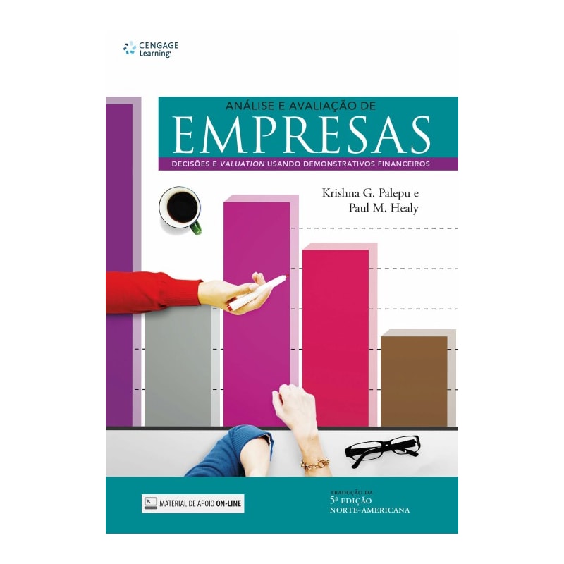 ANÁLISE E AVALIAÇÃO DE EMPRESAS: DECISÕES E VALUATION USANDO DEMONSTRATIVOS FINANCEIROS
