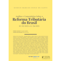 ANÁLISE E COMENTÁRIOS SOBRE A REFORMA TRIBUTÁRIA DO BRASIL - EC 132/2023 E LC 214/2025 (2025)