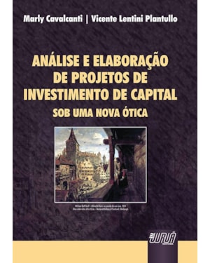 ANÁLISE E ELABORAÇÃO DE PROJETOS DE INVESTIMENTO DE CAPITAL - SOB UMA NOVA ÓTICA