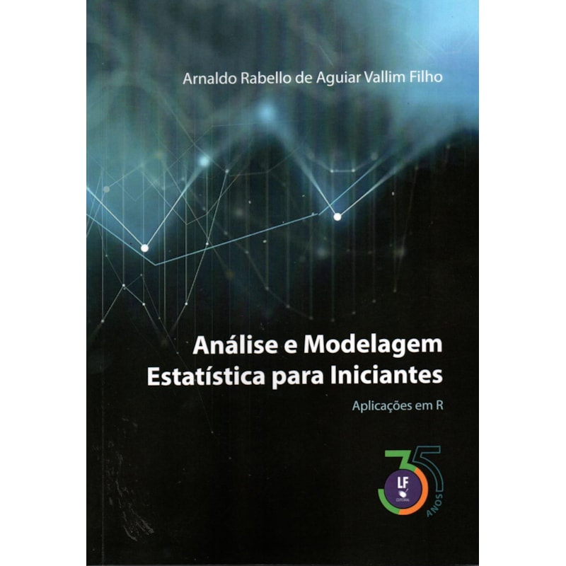 ANÁLISE E MODELAGEM ESTATÍSTICA PARA INICIANTES: APLICAÇÕES EM R