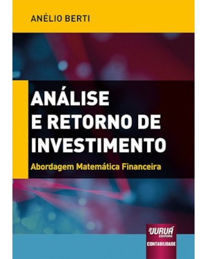 ANÁLISE E RETORNO DE INVESTIMENTO - ABORDAGEM MATEMÁTICA FINANCEIRA
