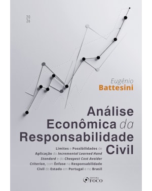 Análise Econômica da Responsabilidade Civil 1ª ED - 2026: Limites e Possibilidades de Aplicação do Incremental Learned Hand Standard e do Cheapest Cost Avoider Criterion, com Ênfase na Responsabilidade Civil do Estado em Portugal e no Brasil