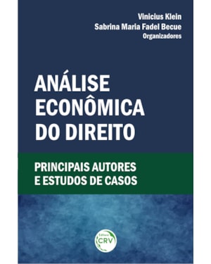 ANÁLISE ECONÔMICA DO DIREITO: PRINCIPAIS AUTORES E ESTUDOS DE CASOS