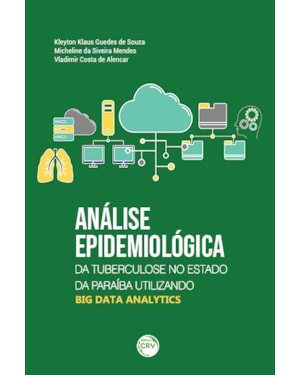 ANÁLISE EPIDEMIOLÓGICA DA TUBERCULOSE NO ESTADO DA PARAÍBA UTILIZANDO BIG DATA ANALYTICS