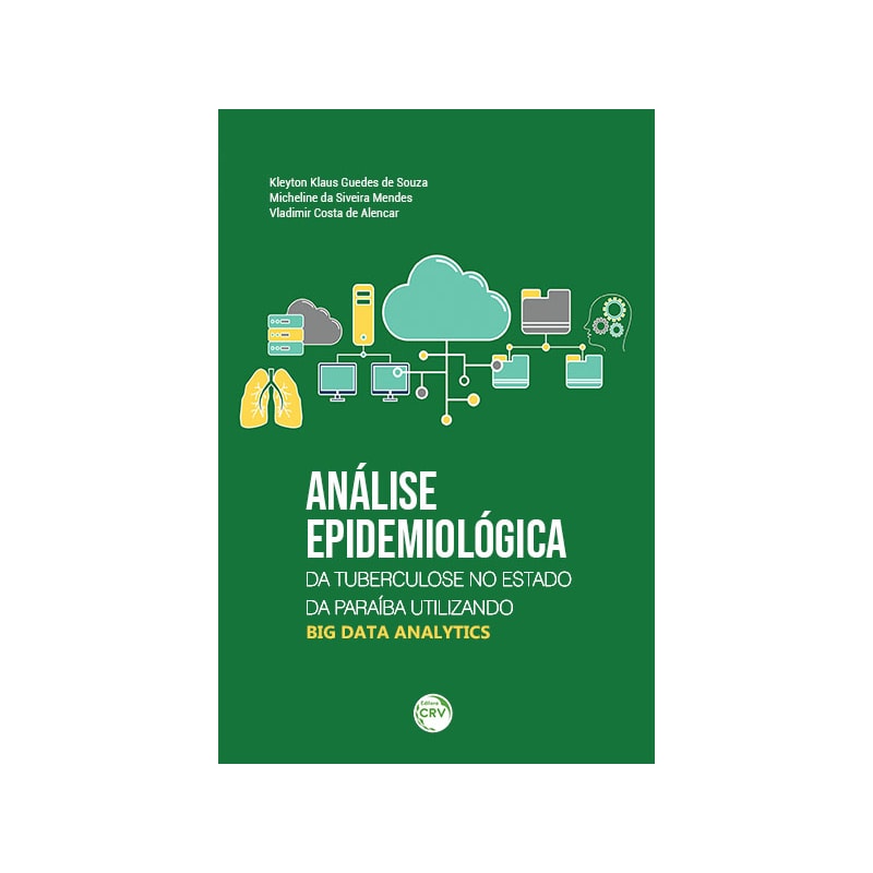 ANÁLISE EPIDEMIOLÓGICA DA TUBERCULOSE NO ESTADO DA PARAÍBA UTILIZANDO BIG DATA ANALYTICS