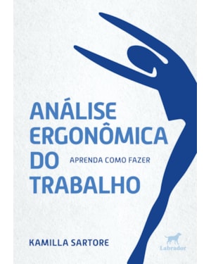 ANÁLISE ERGONÔMICA DO TRABALHO: APRENDA COMO FAZER