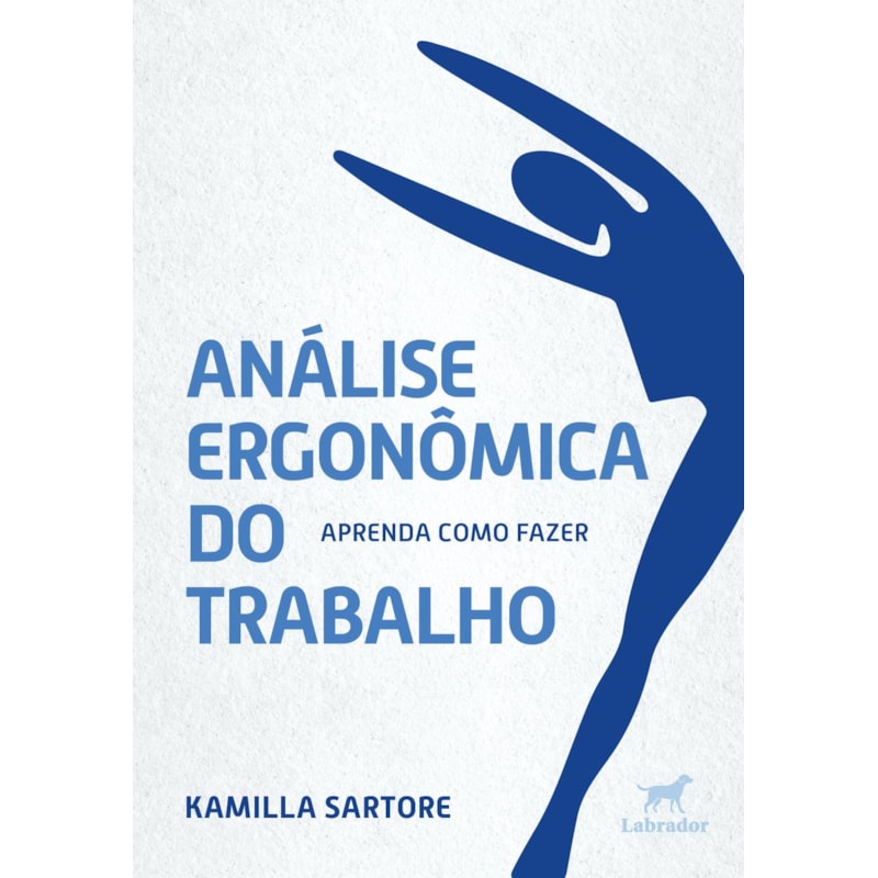 ANÁLISE ERGONÔMICA DO TRABALHO: APRENDA COMO FAZER