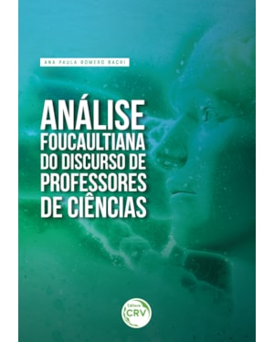 ANÁLISE FOUCAULTIANA DO DISCURSO DE PROFESSORES DE CIÊNCIAS