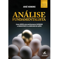 Análise fundamentalista: como obter uma performance superior e consistente no mercado de ações