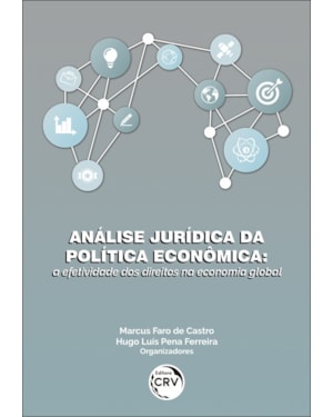 ANÁLISE JURÍDICA DA POLÍTICA ECONÔMICA: A EFETIVIDADE DOS DIREITOS NA ECONOMIA GLOBAL