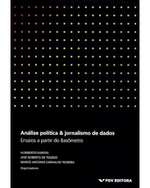ANALISE POLITICA E JORNALISMO DE DADOS: ENSAIOS A PARTIR DO BASOMETRO - 1