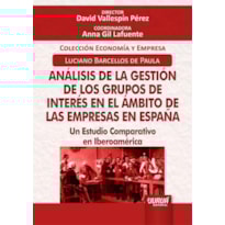 ANÁLISIS DE LA GESTIÓN DE LOS GRUPOS DE INTERÉS EN EL ÁMBITO DE LAS EMPRESAS EN ESPAÑA - UN ESTUDIO COMPARATIVO EN IBEROAMÉRICA - COLECCIÓN ECONOMÍA Y EMPRESA - DIRECTOR: DAVID VALLESPÍN PÉREZ - COORDINADORA: ANNA GIL LAFUENTE