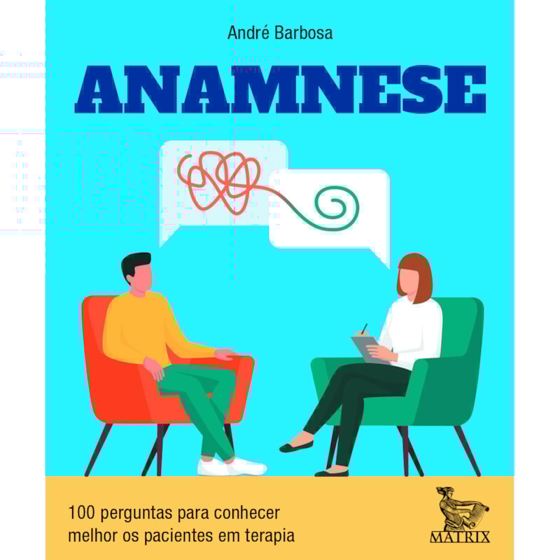 ANAMNESE: 100 PERGUNTAS PARA CONHECER MELHOR OS PACIENTES EM TERAPIA